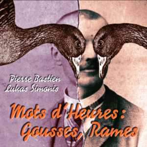 Pierre Bastien & Lukas Simonis, Mots d'Heures : Gousses, Rames