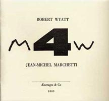 Robert Wyatt & Jean-Michel Marchetti, MW4