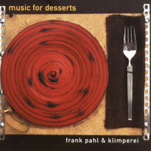 Frank Pahl & Klimperei, Music for desserts