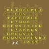 KLIMPEREI : Les Tableaux D'Une Exposition D'Après Modeste Moussorgski, 1874
