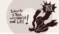 Subscribe to TRUC and change your life !